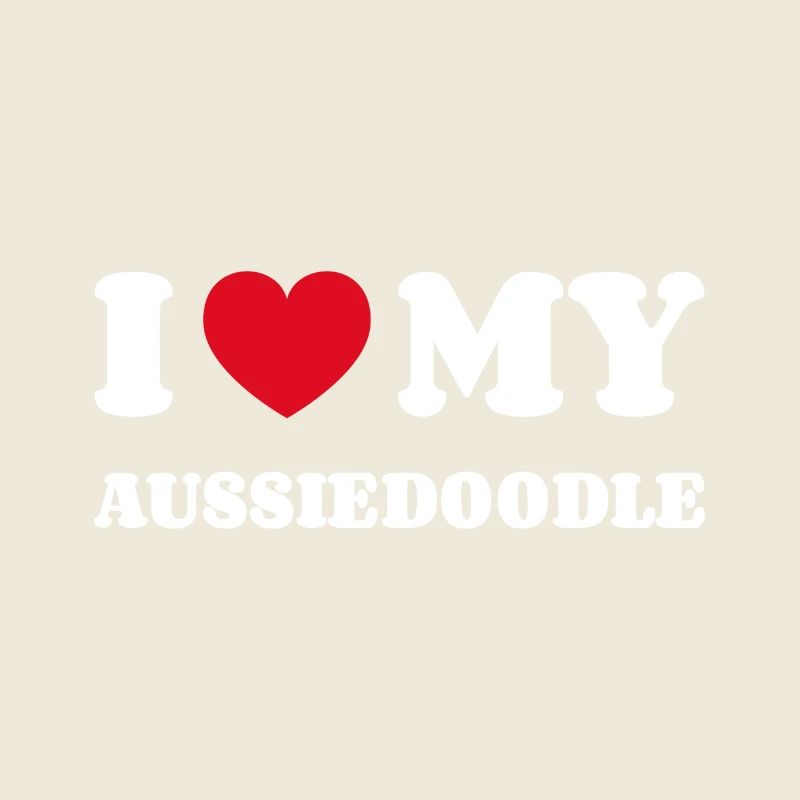I Love My Aussiedoodle