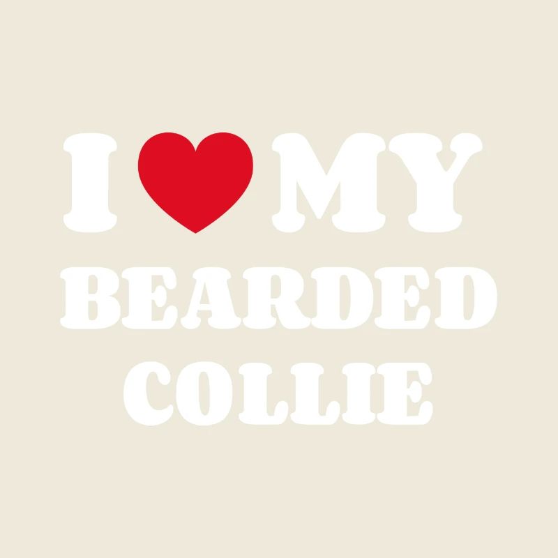 I Love My Bearded Collie