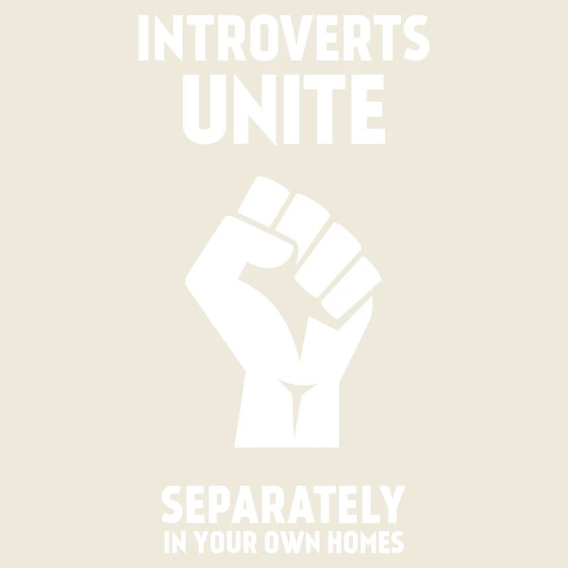 Introverts Unite - Separately In Your Own Homes