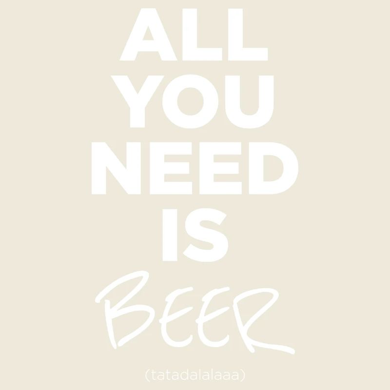 Tout ce dont vous avez besoin, c’est de bière