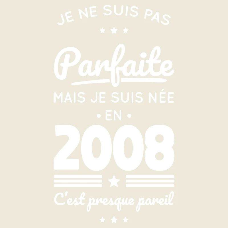 Née en 2008 – Pas parfaite mais presque