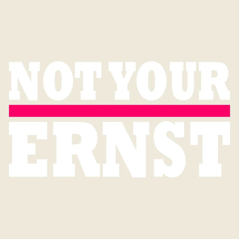 Not your ernst