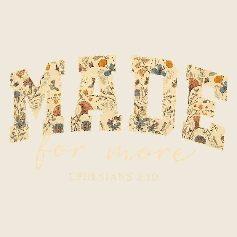 Made for More Bible Quote Blossoms