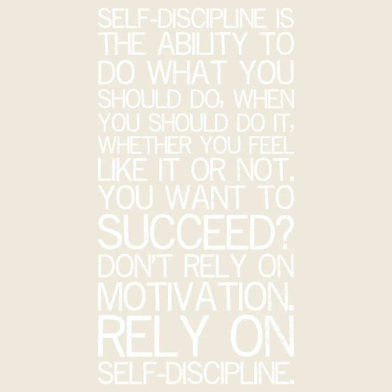self discipline is the ability to do what you
