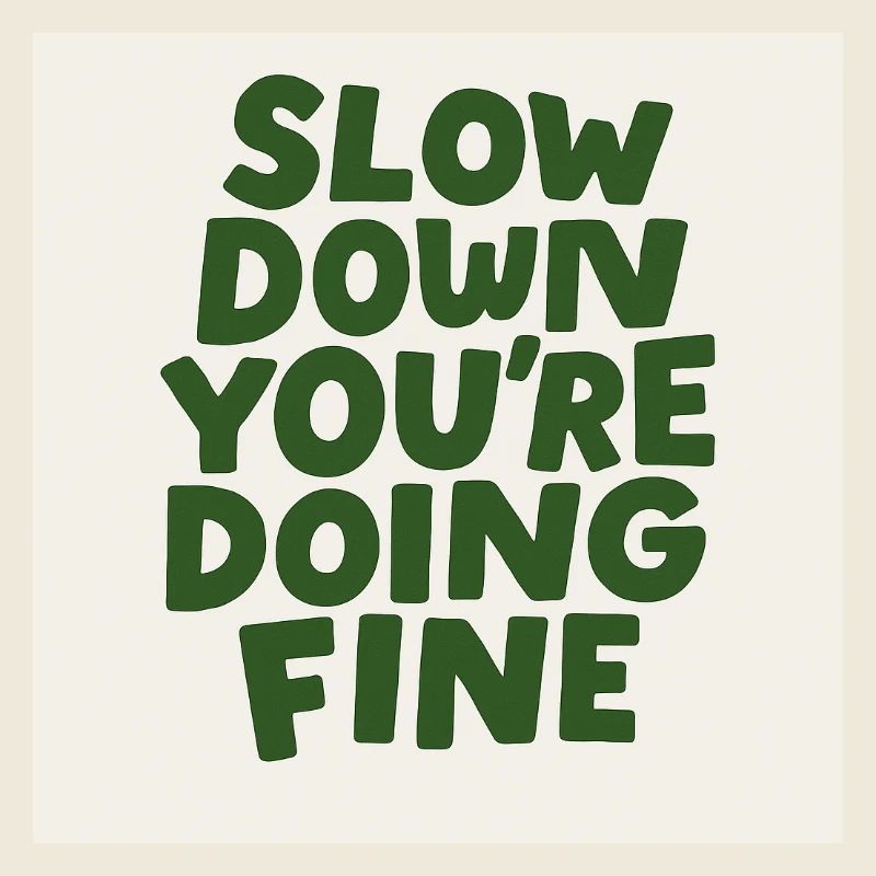 Slow Down Vibes