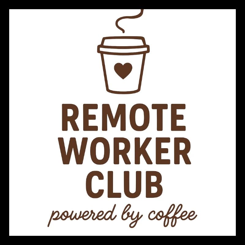 Remote Worker - Powered on Coffee Home Office Mott