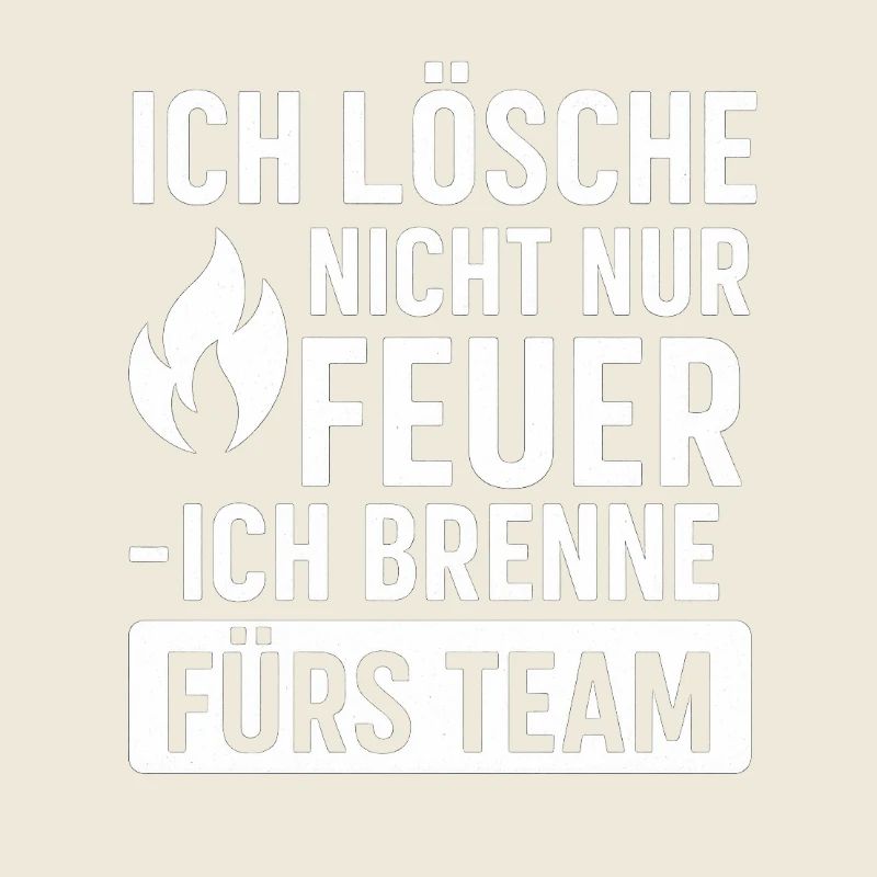 Fire Brigade Shirt - I extinguish and burn for the team