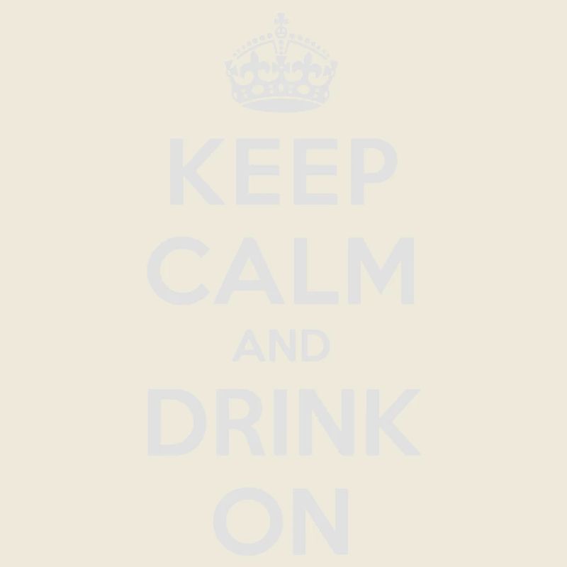 Keep calm and drink on