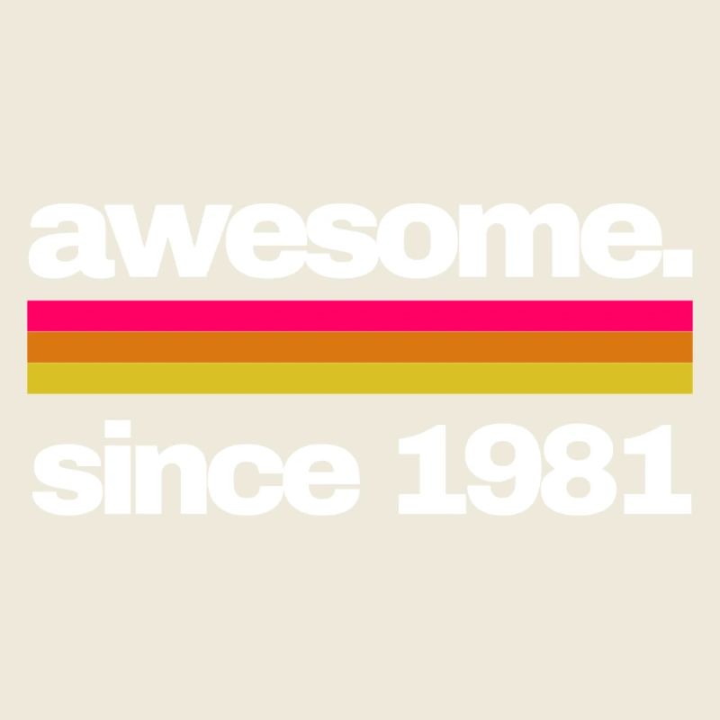 awesome since 1981