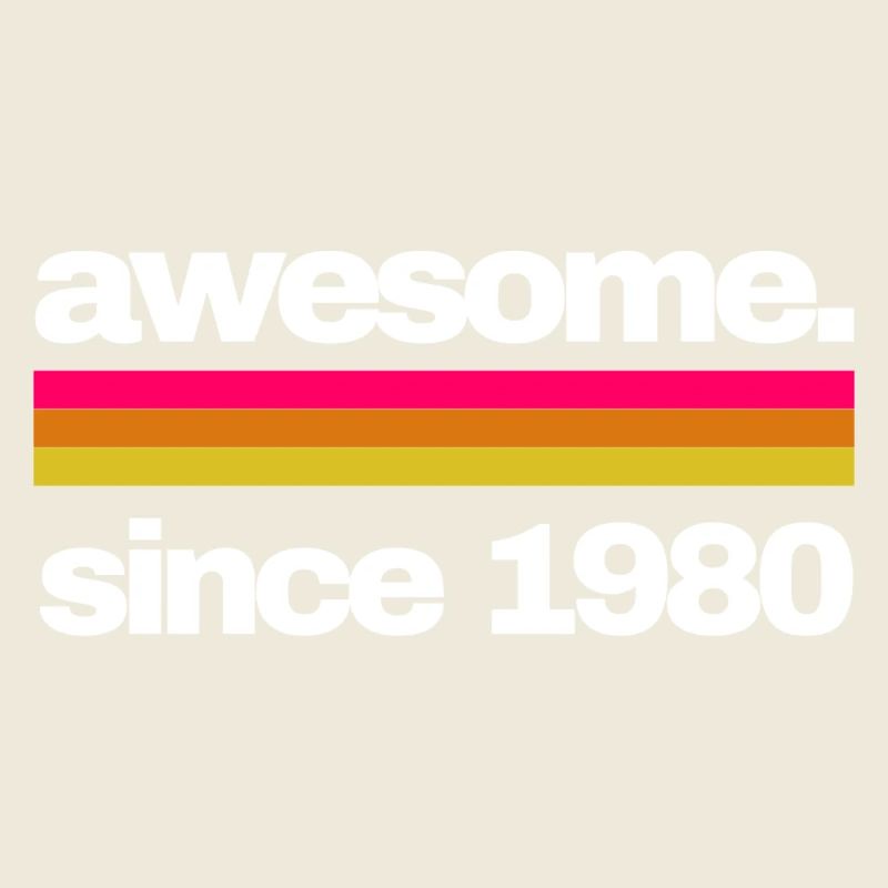 awesome since 1980
