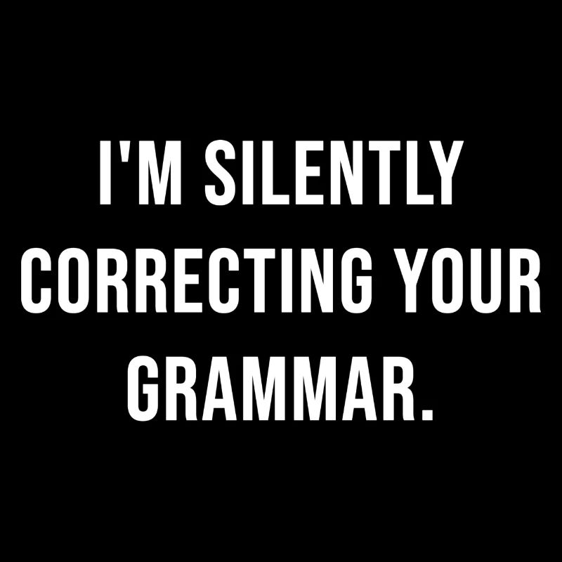 I'm silently correcting your grammar.