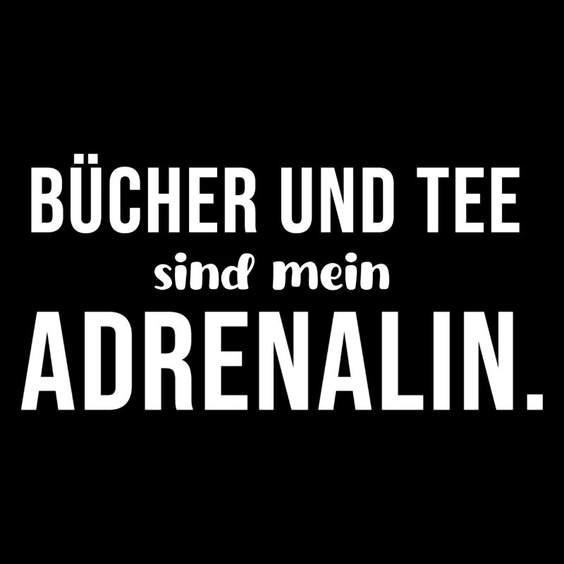 Bücher und Tee sind mein Adrenalin