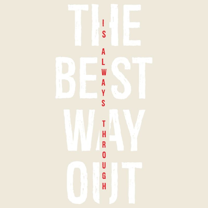 the best way out is always though