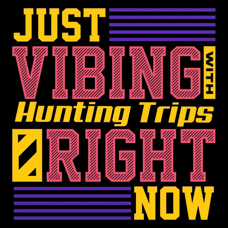 Juste vibrer avec des voyages de chasse en ce moment
