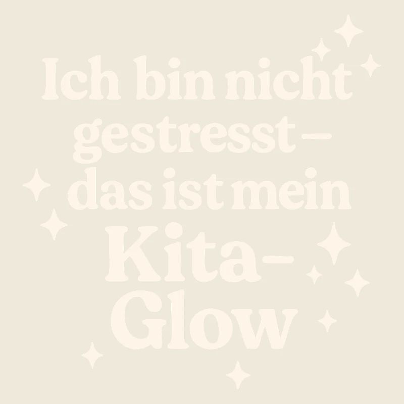 Ich bin nicht gestresst... (hellbeige)