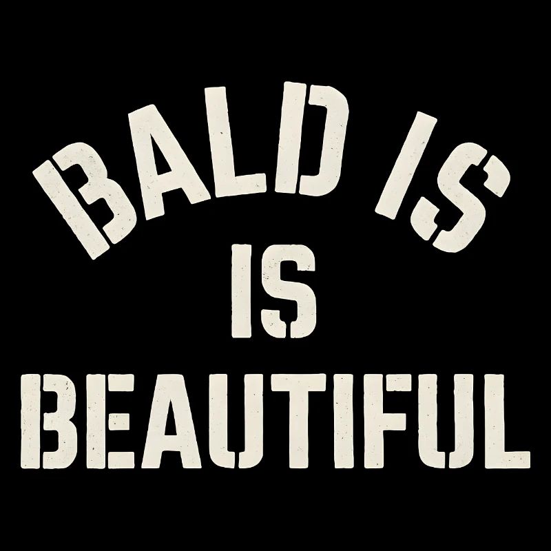 Idée cadeau homme chauve : Bald Is Beautiful