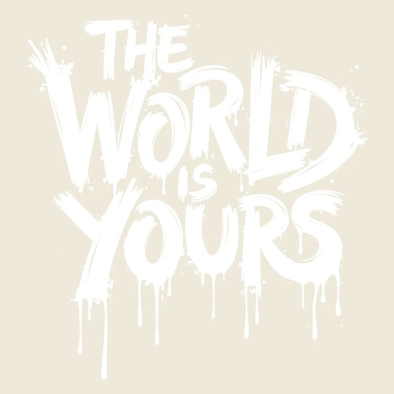 THE WORLD IS YOURS