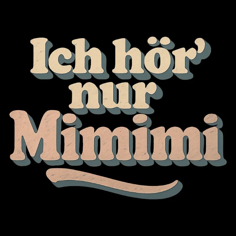 Ich hoer nur mimimi