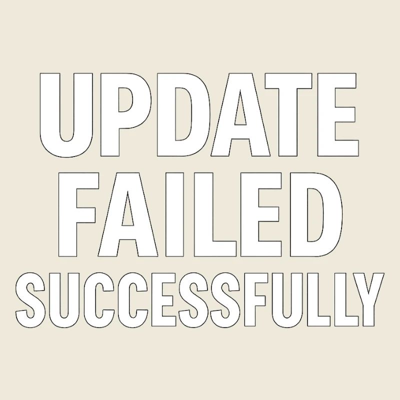 Update Failed Successfully – IT Fail Humor Design