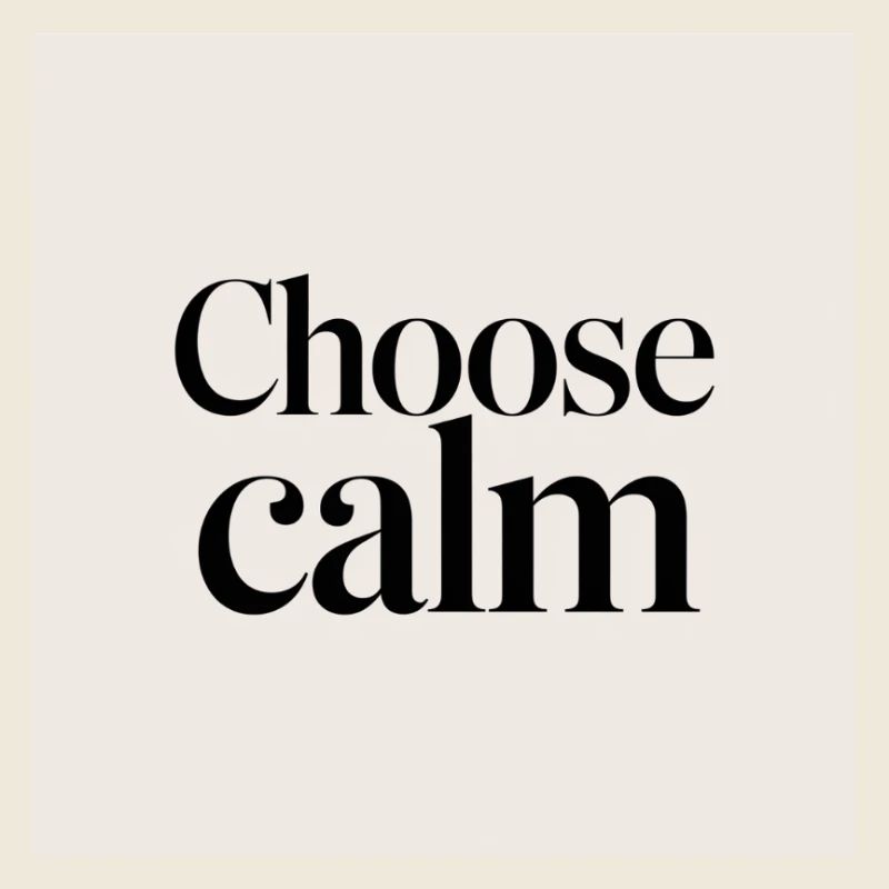 Choose calm