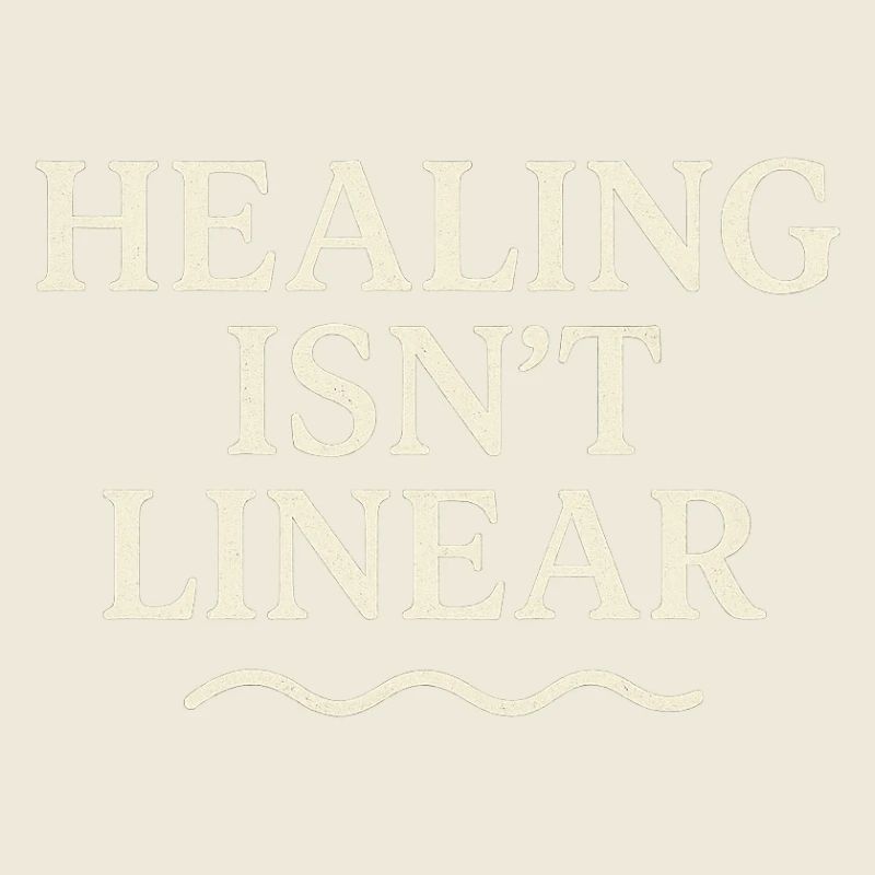 Healing is not a linear path