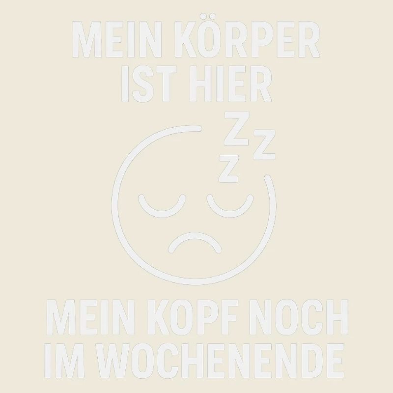 Mein Körper schläft, Kopf im Wochenende