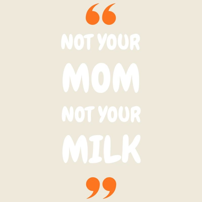 Pas ta maman, pas ton lait