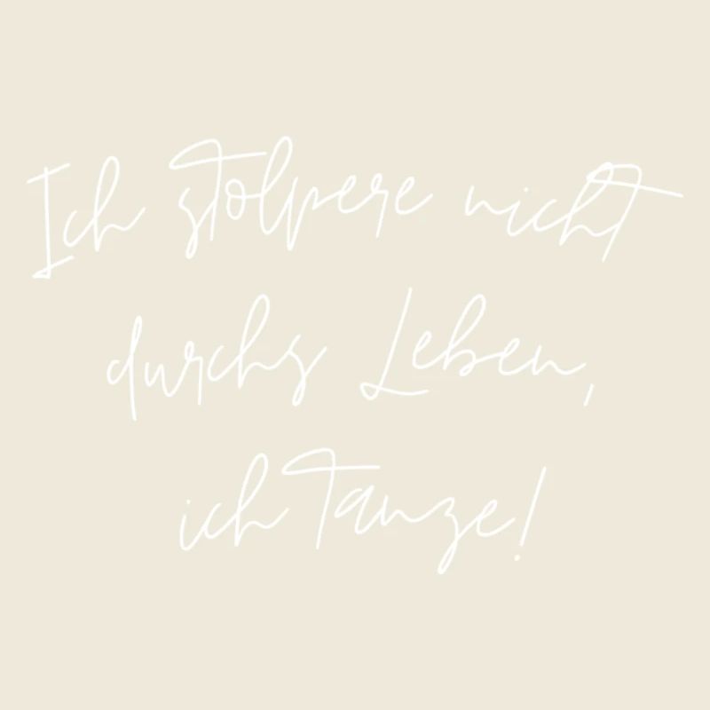 Ich stolpere nicht durchs Leben. Ich tanze!