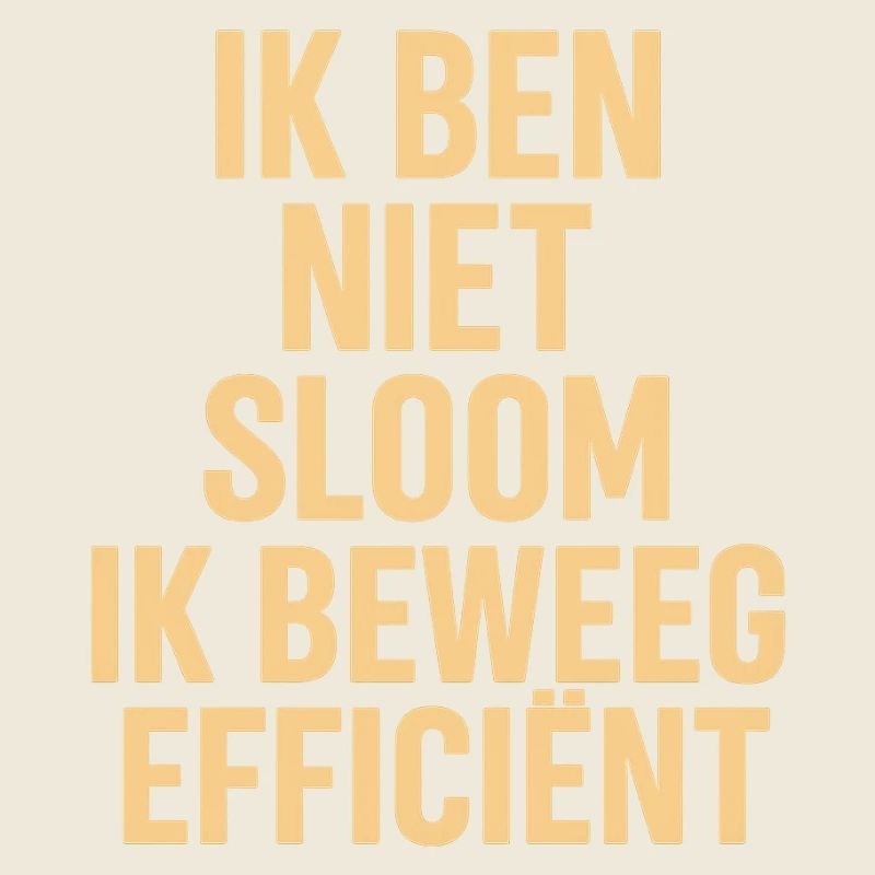 I'm not sluggish - move efficiently