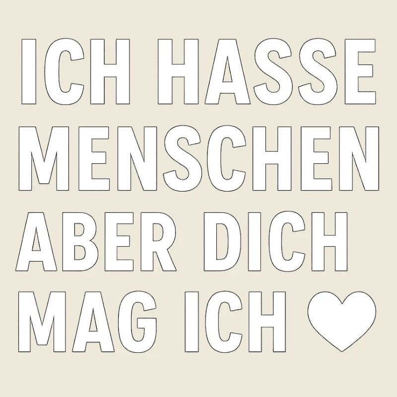 Ich hasse Menschen – aber dich mag ich ❤️
