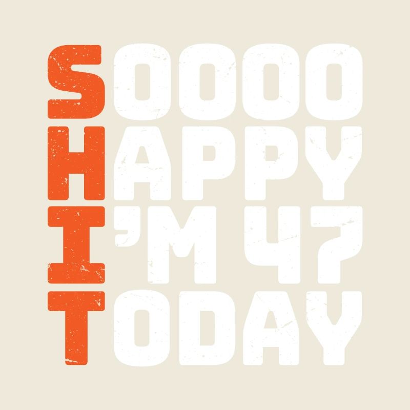 soooo happy i'm 47 Lustig 47. Geburtstag 47
