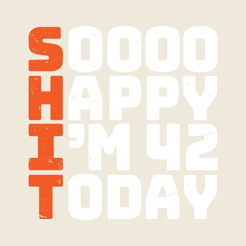 si heureux que j’ai 42 ans Drôle 42e anniversaire 42