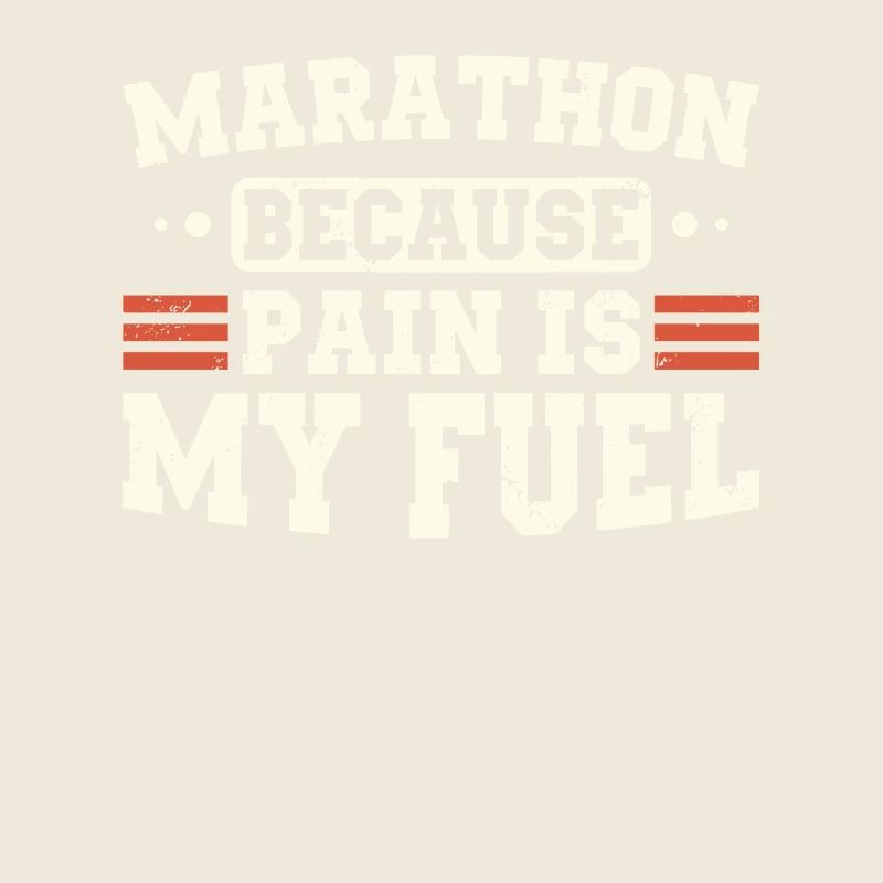 Marathon Because Pain Is My Fuel Runner Marathon