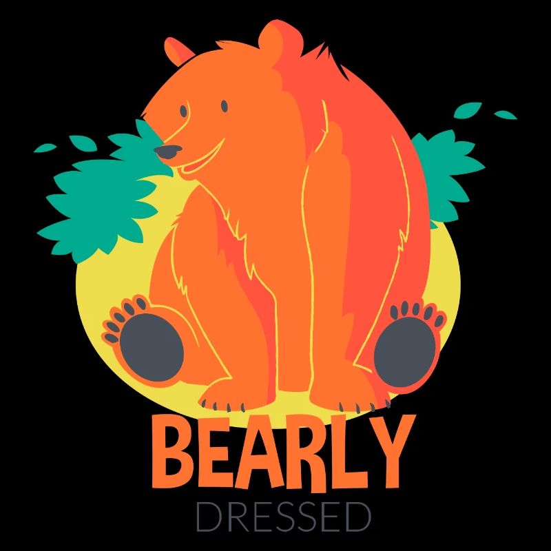Bearly dressed- Bär Tier lustig Spruch