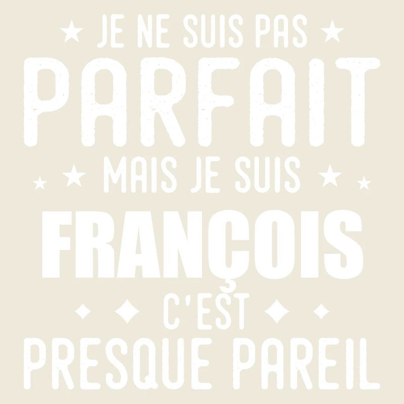 François: authentic, imperfect, top, perfection