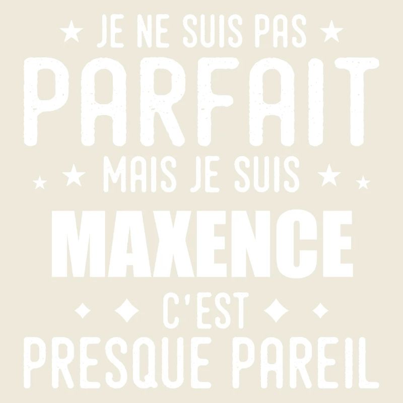 Maxence : authentique, imparfait, top, perfection