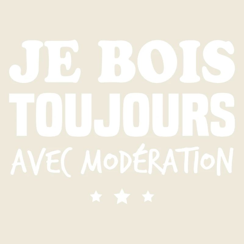 Je bois toujours avec modération