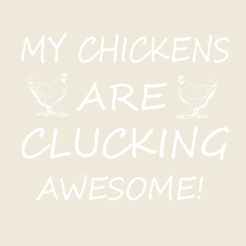 My cigs are clucking awesome!