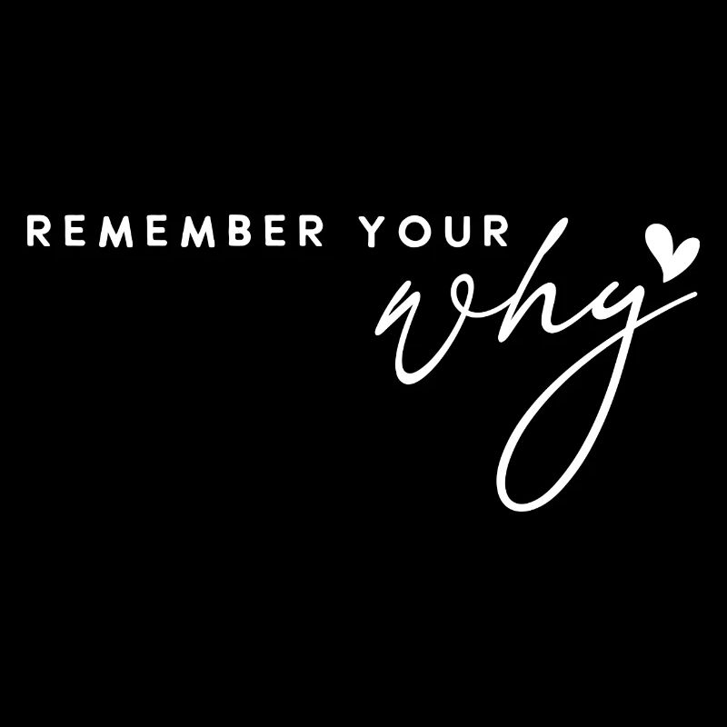 Remember your why. Motivation Positive Affirmation