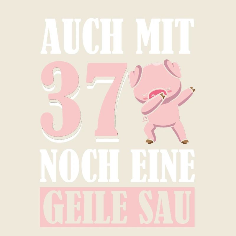 Auch Mit 37 Noch Eine Geile Sau Schwein 37th