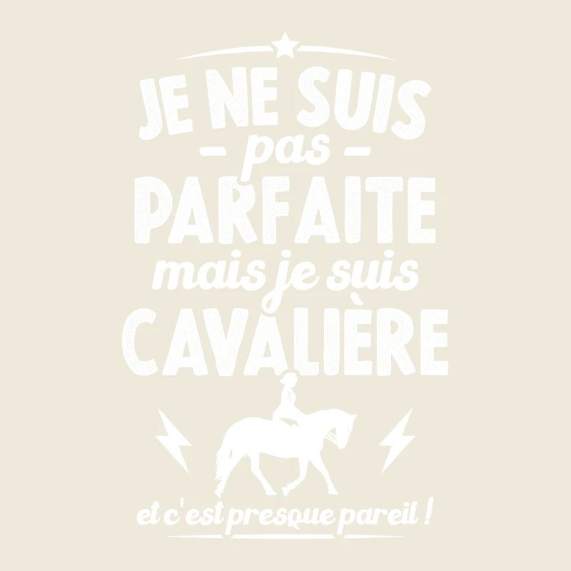Je ne suis pas parfaite mais je suis Cavalière