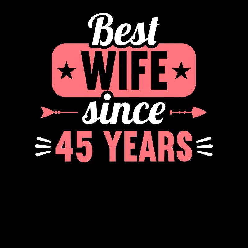 Best Wife Since 45 Years 45th Wedding day