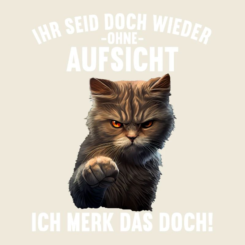 Ihr seid doch wieder ohne Aufsicht ich merk das