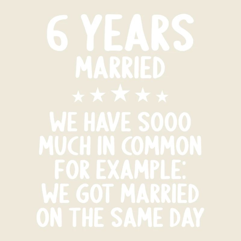 Wir haben viel gemeinsam 6.Hochzeitstag