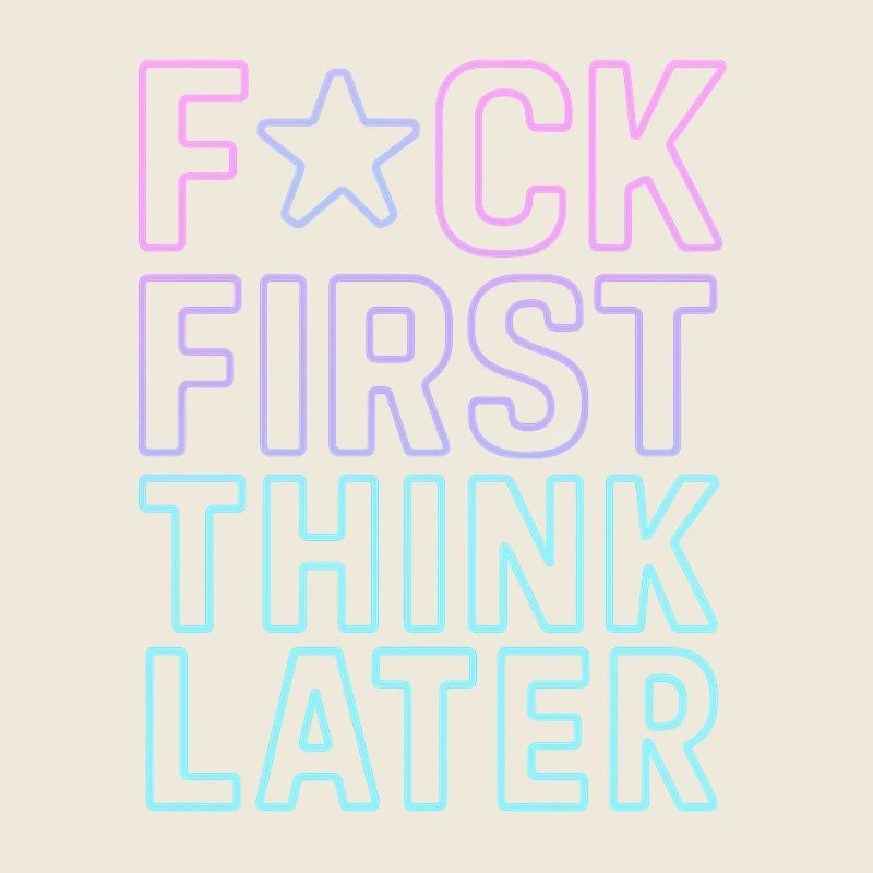 ★F CK FIRST THINK LATER – Poster/T-Shirt