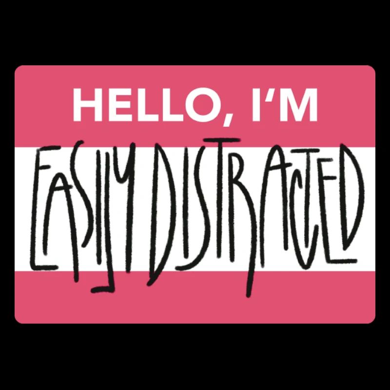 Easily Distracted
