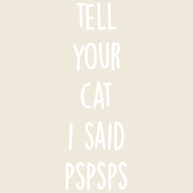 Sag deiner Katze, dass ich pspsps gesagt habe