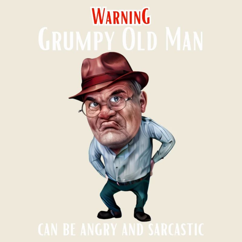 Warning Grumpy Old Man