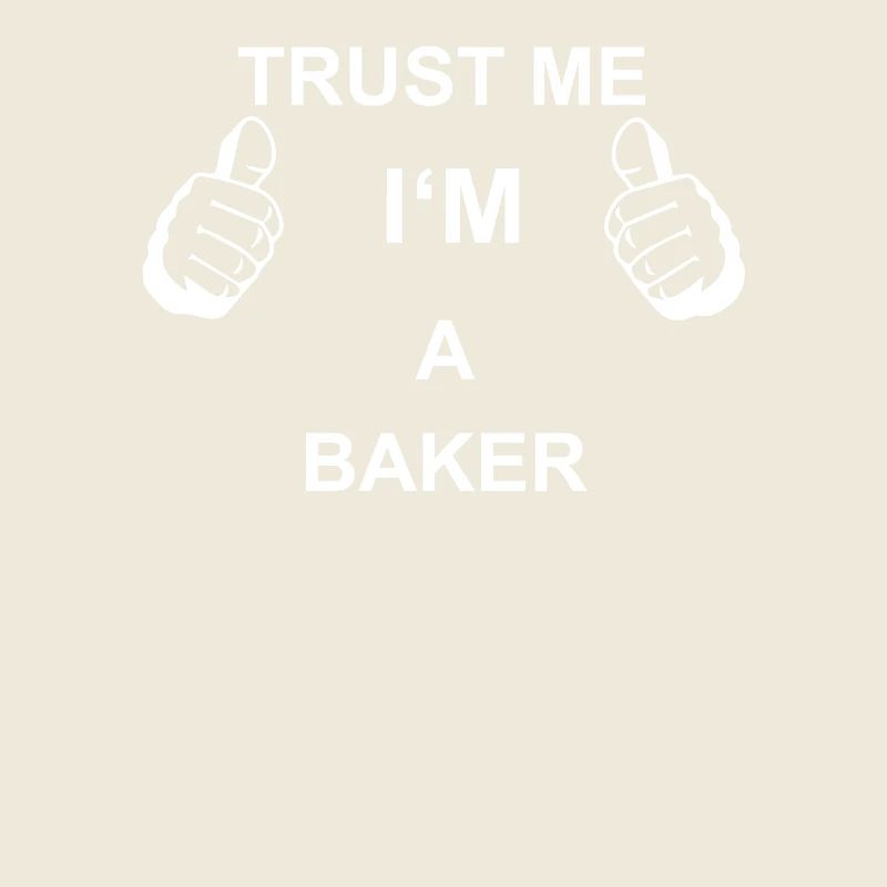 TRUST ME I M BAKER