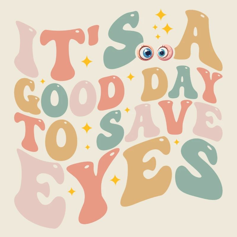 It's A Good Day To Save Eyes - Optometrist Eye